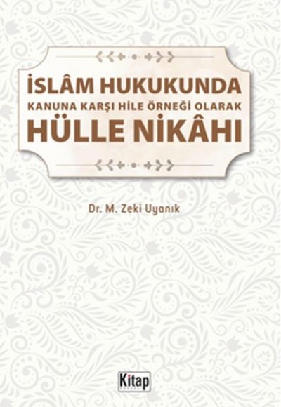 İslam Hukukunda Kanuna Karşı Hile Örneği Olarak Hülle Nikahı İslam Hukukunda Kanuna Karşı Hile Örneği Olarak Hülle Nikahı