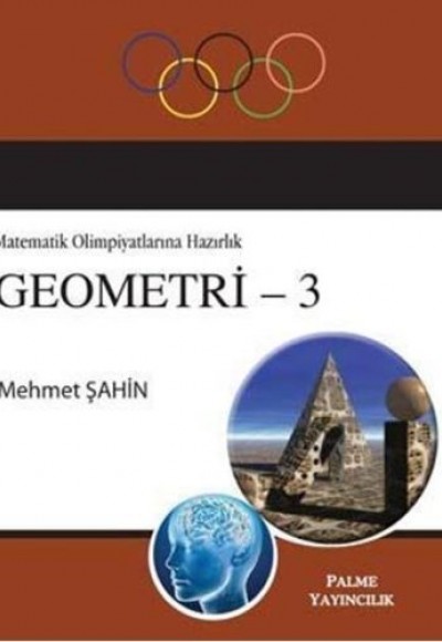 Matematik Olimpiyatlarına Hazırlık Geometri-3 Matematik Olimpiyatlarına Hazırlık Geometri-3