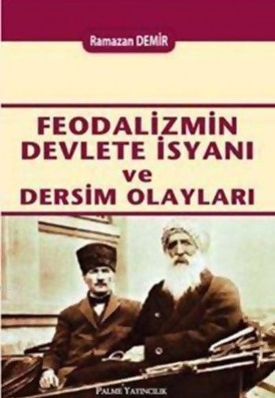 Feodalizmin Devlete İsyanı ve Dersim Olayları Feodalizmin Devlete İsyanı ve Dersim Olayları