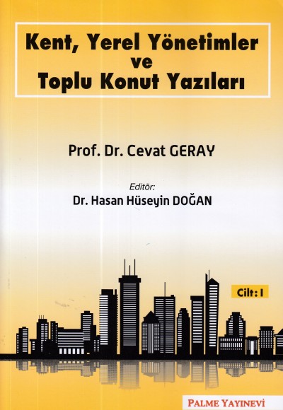 Kent, Yerel Yönetimler ve Toplu Konut Yazıları (Cilt 1) Kent, Yerel Yönetimler ve Toplu Konut Yazıları (Cilt 1)