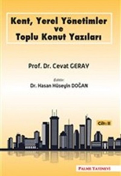 Kent, Yerel Yönetimler ve Toplu Konut Yazıları (Cilt 2) Kent, Yerel Yönetimler ve Toplu Konut Yazıları (Cilt 2)