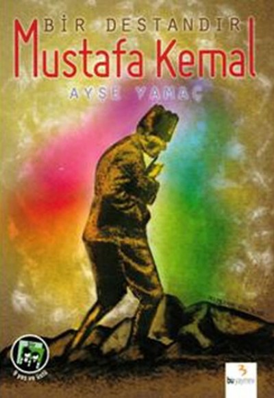 Bir Destandır Mustafa Kemal Bir Destandır Mustafa Kemal