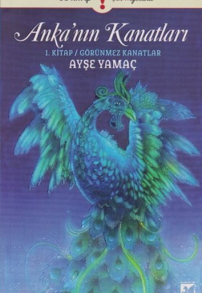 Anka'nın Kanatları 1. Kitap - Görünmez Kanatlar Anka'nın Kanatları 1. Kitap - Görünmez Kanatlar