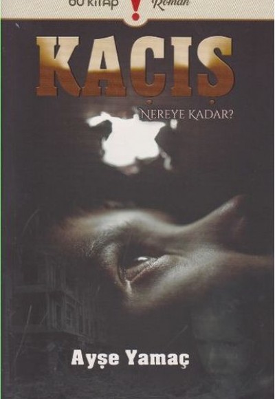 Kaçış Nereye Kadar Kaçış Nereye Kadar