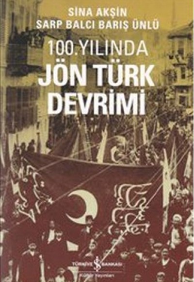 100. Yılında Jön Türk Devrimi 100. Yılında Jön Türk Devrimi