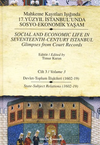 Mahkeme Kayıtları Işığında 17. Yüzyıl İstanbul'unda Sosyo-Ekonomik Yaşam - Cilt 3 Mahkeme Kayıtları Işığında 17. Yüzyıl İstanbul'unda Sosyo-Ekonomik Yaşam - Cilt 3
