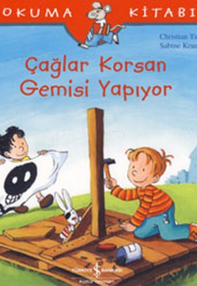 İlk Okuma Kitabım Çağlar Korsan Gemisi Yapıyor İlk Okuma Kitabım Çağlar Korsan Gemisi Yapıyor
