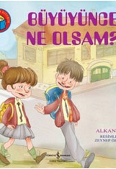 Büyüyünce Ne Olsam? Büyüyünce Ne Olsam?