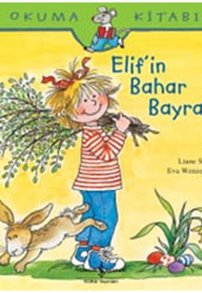 İlk Okuma Kitabım - Elif'in Bahar Bayramı İlk Okuma Kitabım - Elif'in Bahar Bayramı