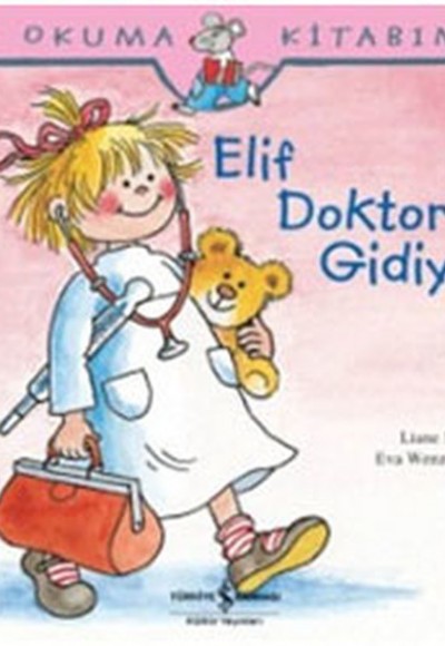 İlk Okuma Kitabım Elif Doktora Gidiyor İlk Okuma Kitabım Elif Doktora Gidiyor
