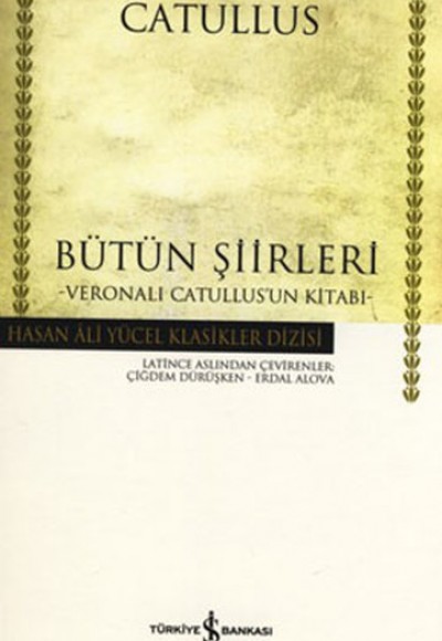 Catullus - Bütün Şiirleri - Hasan Ali Yücel Klasikleri (Ciltli) Catullus - Bütün Şiirleri - Hasan Ali Yücel Klasikleri (Ciltli)