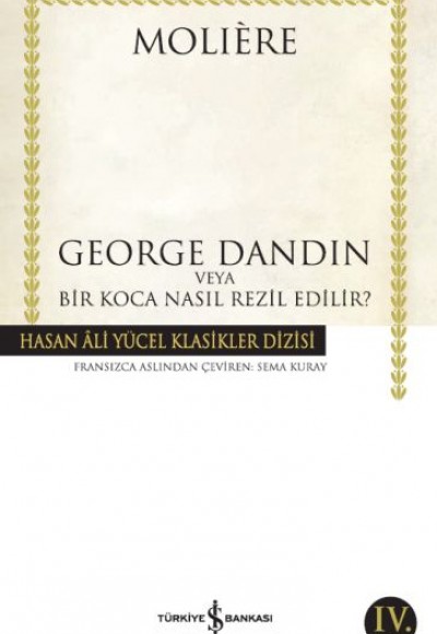George Dandin - Hasan Ali Yücel Klasikleri George Dandin - Hasan Ali Yücel Klasikleri