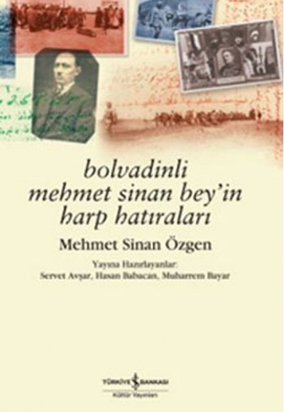 Bolvadinli Mehmet Sinan Bey'in Harp Hatıraları Bolvadinli Mehmet Sinan Bey'in Harp Hatıraları