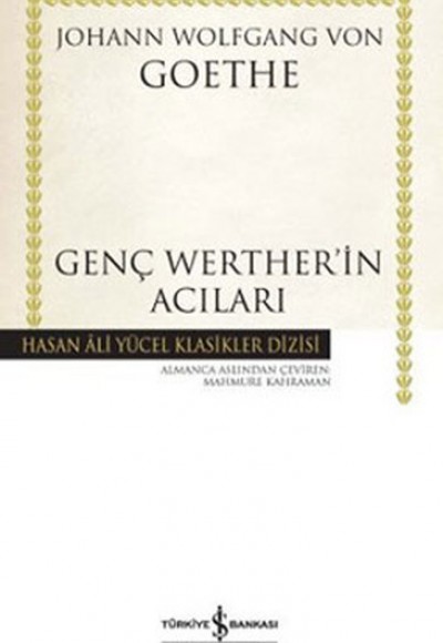 Genç Werther'in Acıları - Hasan Ali Yücel Klasikleri (Ciltli) Genç Werther'in Acıları - Hasan Ali Yücel Klasikleri (Ciltli)