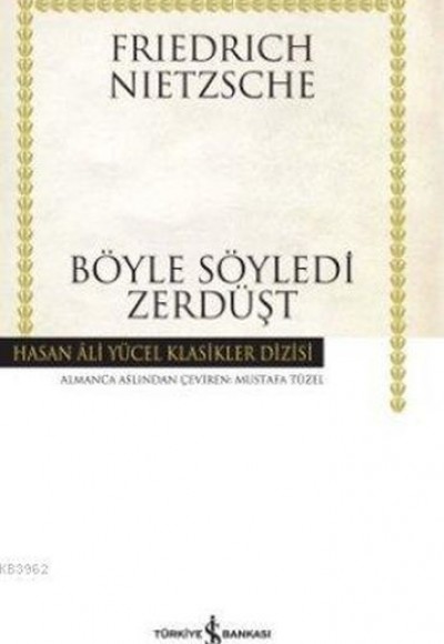 Böyle Söyledi Zerdüşt - Hasan Ali Yücel Klasikleri (Ciltli) Böyle Söyledi Zerdüşt - Hasan Ali Yücel Klasikleri (Ciltli)