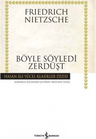 Böyle Söyledi Zerdüşt - Hasan Ali Yücel Klasikleri Böyle Söyledi Zerdüşt - Hasan Ali Yücel Klasikleri