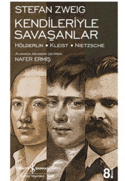 Kendileriyle Savaşanlar (Hölderlin - Kleist - Nietzsche) - Modern Klasikler Dizisi Kendileriyle Savaşanlar (Hölderlin - Kleist - Nietzsche) - Modern Klasikler Dizisi