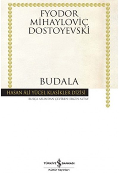 Budala - Hasan Ali Yücel Klasikleri (Ciltli) Budala - Hasan Ali Yücel Klasikleri (Ciltli)