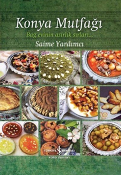 Konya Mutfağı Bağ Evinin Asırlık Sırları Konya Mutfağı Bağ Evinin Asırlık Sırları