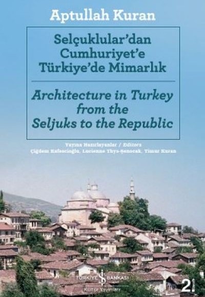 Selçuklular'dan Cumhuriyet'e Türkiye'de Mimarlık Selçuklular'dan Cumhuriyet'e Türkiye'de Mimarlık