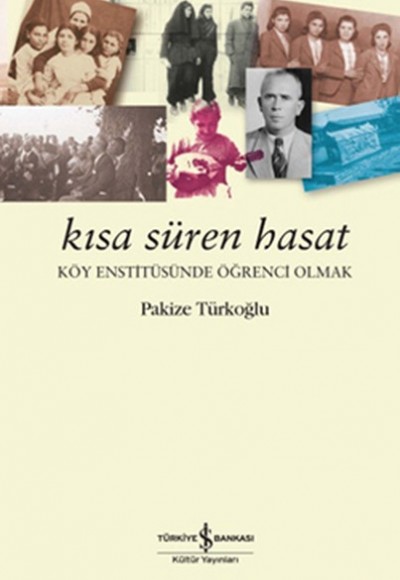 Kısa Süren Hasat Köy Enstitüsünde Öğrenci Olmak Kısa Süren Hasat Köy Enstitüsünde Öğrenci Olmak