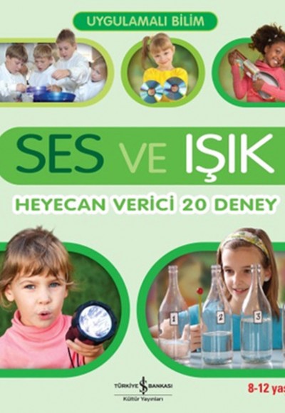 Uygulamalı Bilim - Ses ve Işık: Heyecan Verici 20 Deney Uygulamalı Bilim - Ses ve Işık: Heyecan Verici 20 Deney