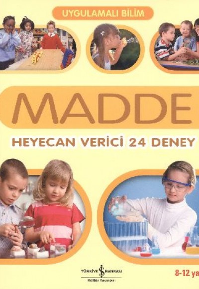 Uygulamalı Bilim - Madde: Heyecan Verici 24 Deney Uygulamalı Bilim - Madde: Heyecan Verici 24 Deney