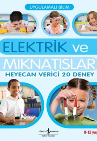Uygulamalı Bilim - Elektrik ve Mıknatıslar Uygulamalı Bilim - Elektrik ve Mıknatıslar