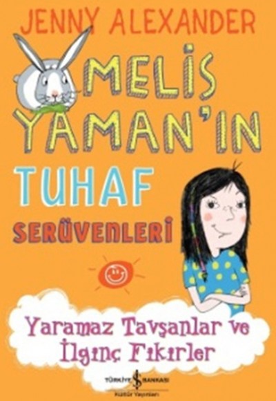 Melis Yaman'ın Tuhaf Serüvenleri - Yaramaz Tavşanlar ve İlginç Fikirler Melis Yaman'ın Tuhaf Serüvenleri - Yaramaz Tavşanlar ve İlginç Fikirler