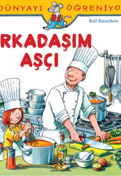 Dünyayı Öğreniyorum - Arkadaşım Aşçı Dünyayı Öğreniyorum - Arkadaşım Aşçı