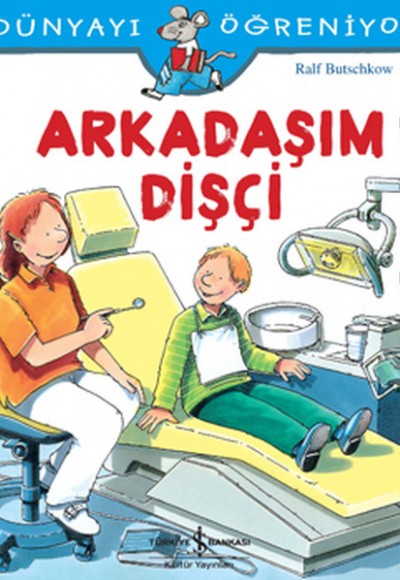 Dünyayı Öğreniyorum - Arkadaşım Dişçi Dünyayı Öğreniyorum - Arkadaşım Dişçi