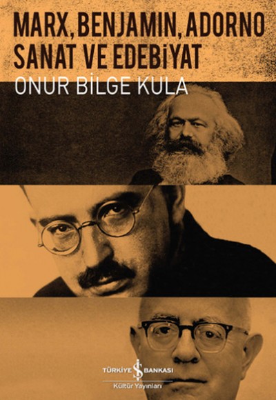 Marx, Benjamin, Adorno - Sanat ve Edebiyat Marx, Benjamin, Adorno - Sanat ve Edebiyat
