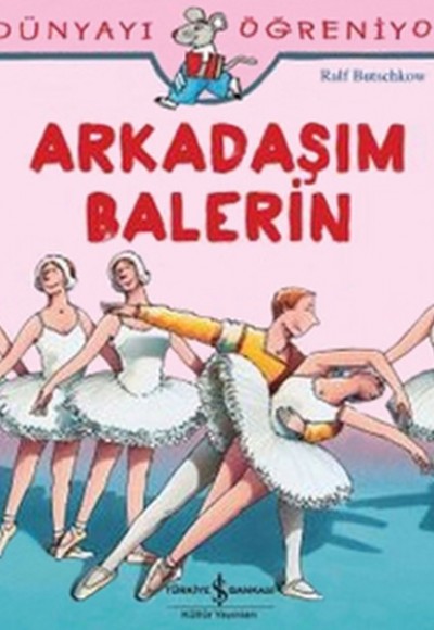 Dünyayı Öğreniyorum - Arkadaşım Balerin Dünyayı Öğreniyorum - Arkadaşım Balerin
