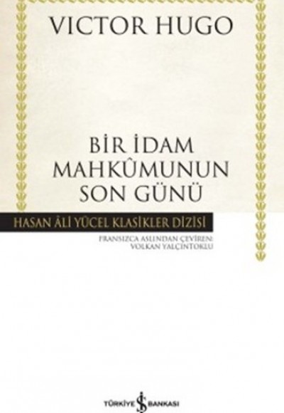 Bir İdam Mahkumunun Son Günü - Hasan Ali Yücel Klasikleri (Ciltli) Bir İdam Mahkumunun Son Günü - Hasan Ali Yücel Klasikleri (Ciltli)