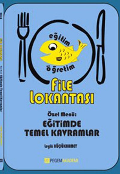 File Lokantası Özel Menü : Eğitimde Temel Kavramlar File Lokantası Özel Menü : Eğitimde Temel Kavramlar
