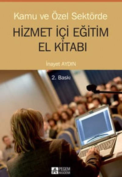Kamu ve Özel Sektörde Hizmetiçi Eğitim El Kitabı Kamu ve Özel Sektörde Hizmetiçi Eğitim El Kitabı