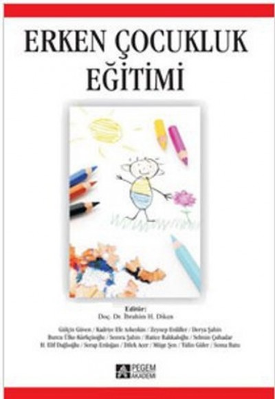 Erken Çocukluk Eğitimi (Edit. İbrahim H. Diken) Erken Çocukluk Eğitimi (Edit. İbrahim H. Diken)