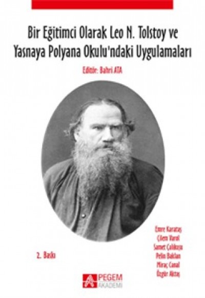 Bir Eğitimci Olarak Leo N. Tolstoy ve Yasnaya Polyana Okulundaki Uygulamaları Bir Eğitimci Olarak Leo N. Tolstoy ve Yasnaya Polyana Okulundaki Uygulamaları