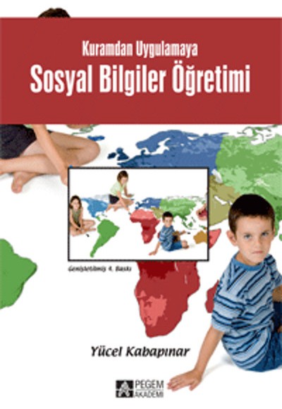Kuramdan Uygulamaya Sosyal Bilgiler Öğretimi Kuramdan Uygulamaya Sosyal Bilgiler Öğretimi