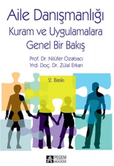 Aile Danışmanlığı (Kuram ve Uygulamalara Genel Bakış) Aile Danışmanlığı (Kuram ve Uygulamalara Genel Bakış)