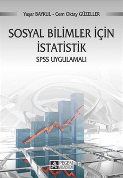 Sosyal Bilimler İçin İstatistik SPSS Uygulamalı / Prof. Dr. Yaşar Baykul Sosyal Bilimler İçin İstatistik SPSS Uygulamalı / Prof. Dr. Yaşar Baykul