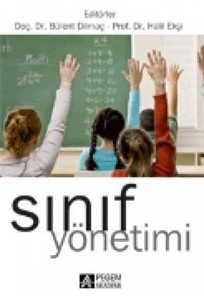 Sınıf Yönetimi (Editörler:Doç.Dr.Bülent Dilmaç-Prof.Dr.Halil Ekşi) Sınıf Yönetimi (Editörler:Doç.Dr.Bülent Dilmaç-Prof.Dr.Halil Ekşi)