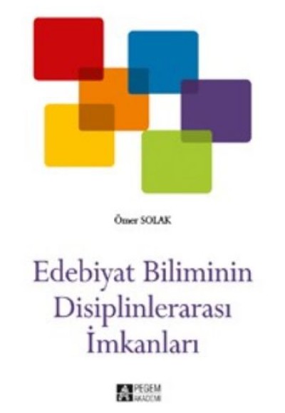 Edebiyat Biliminin Disiplinlerarası İmkanları Edebiyat Biliminin Disiplinlerarası İmkanları
