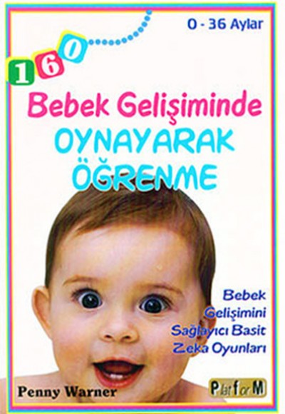 Bebek Gelişiminde Oynayarak Öğrenme - 0-36 Aylar Bebek Gelişiminde Oynayarak Öğrenme - 0-36 Aylar