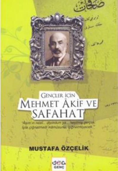 Gençler İçin Mehmet Akif ve Safahat Gençler İçin Mehmet Akif ve Safahat