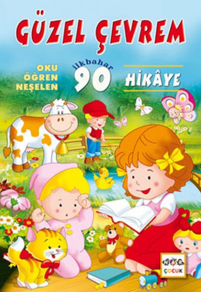 Güzel Çevrem Oku-Öğren-Neşelen İlkbahar 90 Hikaye Güzel Çevrem Oku-Öğren-Neşelen İlkbahar 90 Hikaye