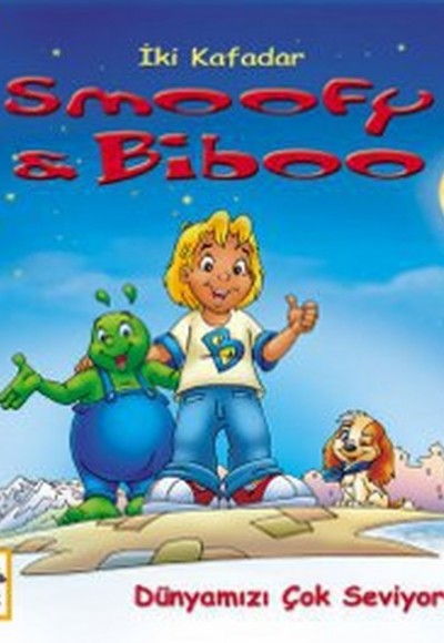 Dünyamızı Çok Seviyoruz / İki Kafadar Smoofy ve Biboo -3 Dünyamızı Çok Seviyoruz / İki Kafadar Smoofy ve Biboo -3