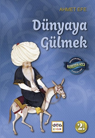 Dünyaya Gülmek / Minyatürlerle Nasreddin Hoca Fıkraları Dünyaya Gülmek / Minyatürlerle Nasreddin Hoca Fıkraları