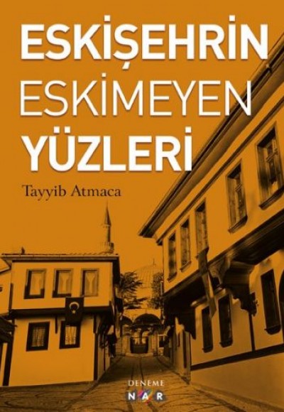 Eskişehrin Eskimeyen Yüzleri Eskişehrin Eskimeyen Yüzleri
