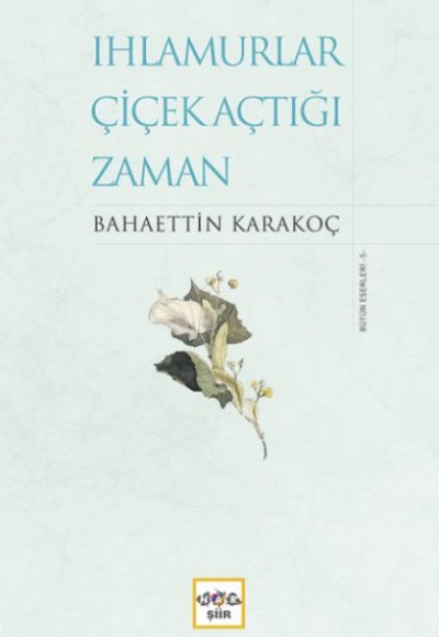 Ihlamurlar Çiçek Açtığı Zaman (Ciltli) Ihlamurlar Çiçek Açtığı Zaman (Ciltli)